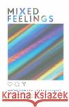 Mixed Feelings: Exploring the Emotional Impact of Our Digital Habits Sarah Raphael 9781787133983 Quadrille Publishing Ltd