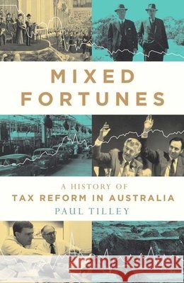 Mixed Fortunes: A History of Tax Reform in Australia Paul Tilley 9780522879483 Melbourne University - książka