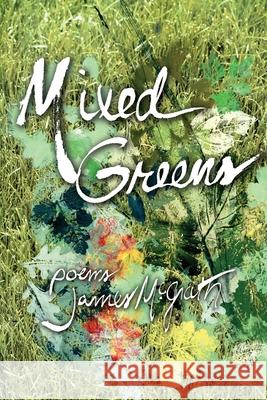 Mixed Greens: Poems from the Winter Garden James McGrath 9781632932655 Sunstone Press - książka