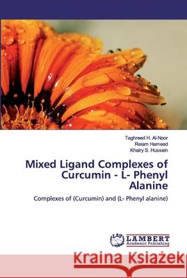 Mixed Ligand Complexes of Curcumin - L- Phenyl Alanine Taghreed H. Al-Noor Reiam Hameed Khairy S. Hussein 9786200307279 LAP Lambert Academic Publishing - książka
