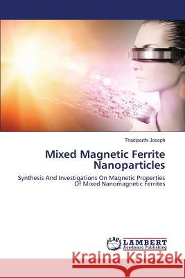 Mixed Magnetic Ferrite Nanoparticles Joseph Thadiparthi 9783659565496 LAP Lambert Academic Publishing - książka
