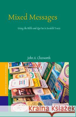 Mixed Messages: Using the Bible and Qur'ān in Swahili Tracts A. Chesworth, John 9789004519039 Brill - książka