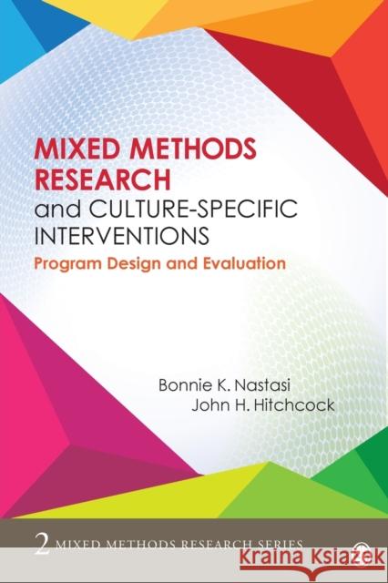 Mixed Methods Research and Culture-Specific Interventions: Program Design and Evaluation Bonnie K. Nastasi John H. Hitchcock 9781483333823 Sage Publications, Inc - książka