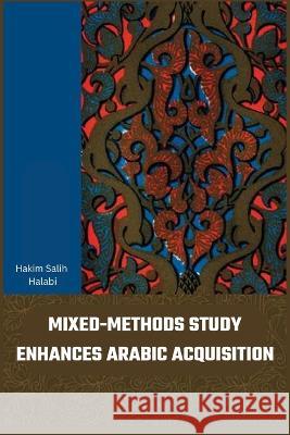 Mixed-methods study enhances Arabic acquisition Hakim Salih Halabi   9783139886578 Sultan Publisher - książka