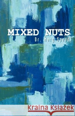 Mixed Nuts Dr. Mary Speed   9781458201348 Abbott Press - książka