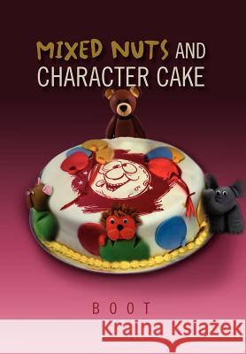 Mixed Nuts and Character Cake Boot 9781465335548 Xlibris Corporation - książka