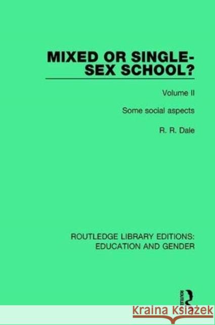 Mixed or Single-Sex School?: Volume II Some Social Aspects Dale, R. R. 9781138042537 Routledge - książka