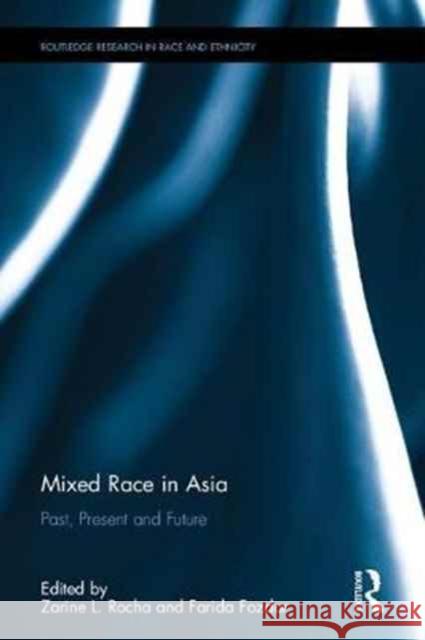 Mixed Race in Asia: Past, Present and Future Zarine L. Rocha Farida Fozdar 9781138282674 Routledge - książka