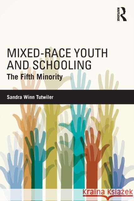 Mixed-Race Youth and Schooling: The Fifth Minority Sandra Winn Tutwiler 9781138021938 Taylor & Francis Group - książka