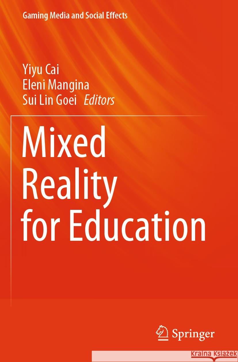 Mixed Reality for Education Yiyu Cai, Eleni Mangina, Sui Lin Goei 9789819949601 Springer Verlag, Singapore - książka