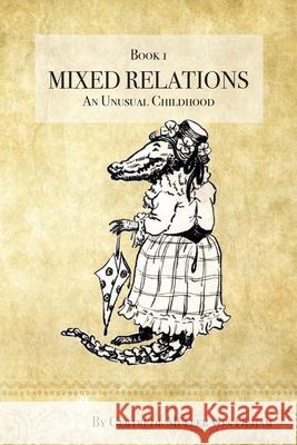 Mixed Relations: An Unusual Childhood Gertrude Muelle Cynthia Schubert Jennifer Cowie 9780797805729 Chilli Pepper Consulting - książka