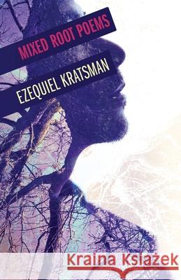 Mixed Root Poems Ezequiel Kratsman 9781954314313 Ezequiel David Publishing - książka