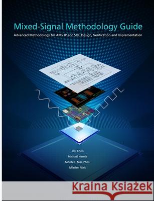 Mixed-Signal Methodology Guide Jess Chen, Michael Henrie, Ph.D., Monte F. Mar, Mladen Nizic 9781300035206 Lulu.com - książka