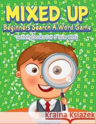 Mixed Up - Beginners Search A Word Game: Activity Books For 5 Year Olds Jupiter Kids 9781683054108 Jupiter Kids - książka