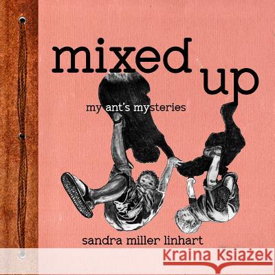Mixed Up: My Ant's Mysteries Sandra Miller Linhart 9781938505034 Lionheart Group Publishing - książka