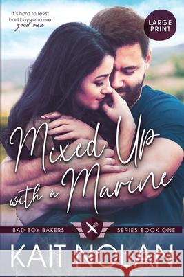 Mixed Up with a Marine Kait Nolan 9781648350344 Take the Leap Publishing - książka