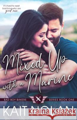 Mixed Up with a Marine Kait Nolan 9781648350351 Take the Leap Publishing - książka