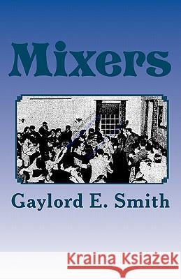 Mixers Gaylord E. Smith Ginny Garrett Phillipian Newspaper 9781456313371 Createspace - książka