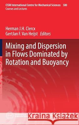 Mixing and Dispersion in Flows Dominated by Rotation and Buoyancy Herman Clercx Gertjan Va 9783319668864 Springer - książka