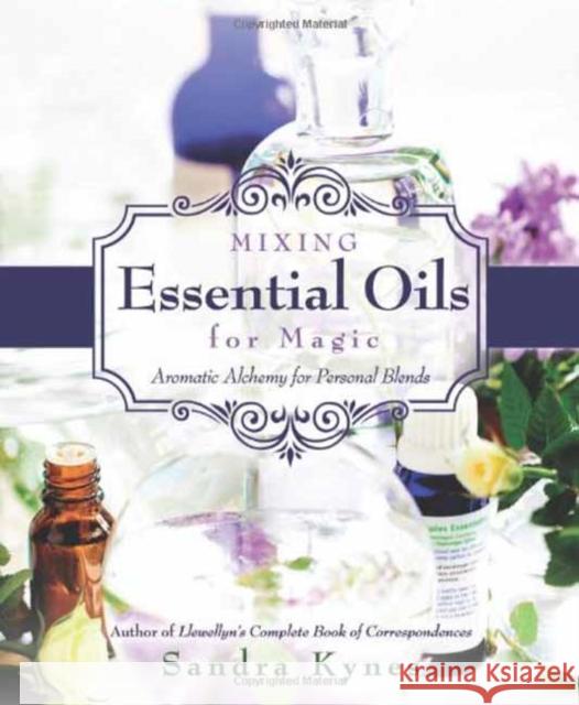 Mixing Essential Oils for Magic: Aromatic Alchemy for Personal Blends Kynes, Sandra 9780738736549 Llewellyn Publications,U.S. - książka