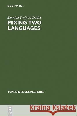 Mixing Two Languages Treffers-Daller, Jeanine 9783110138375 Walter de Gruyter & Co - książka