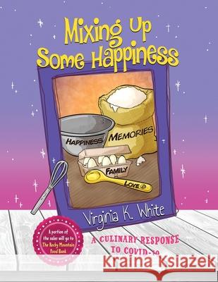 Mixing Up Some Happiness Virginia White 9781647044527 Little Honker Press - książka