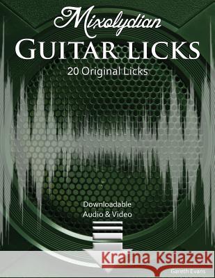 Mixolydian Guitar Licks: 20 Original Funk Rock Licks with Audio & Video Gareth Evans 9780992834333 Intuition Publications - książka