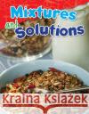 Mixtures and Solutions Westrup, Hugh 9781480747210 Teacher Created Materials