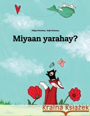 Miyaan Yarahay?: Children's Picture Book (Somali Edition) Philipp Winterberg Nadja Wichmann 9781724922731 Createspace Independent Publishing Platform - książka