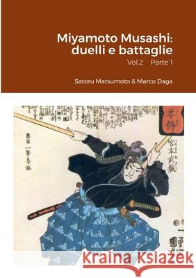 Miyamoto Musashi: duelli e battaglie Satoru Matsumoto Marco Daga 9781716787256 Lulu.com - książka