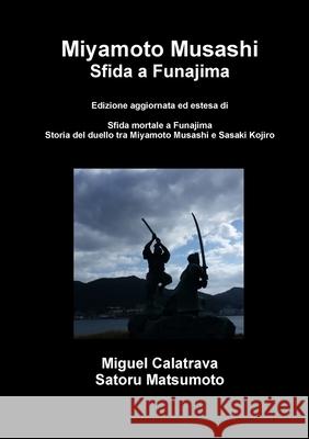 Miyamoto Musashi: sfida a Funajima Calatrava, Miguel 9780244086916 Lulu.com - książka
