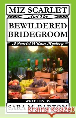 Miz Scarlet and the Bewildered Bridegroom Sara M. Barton 9781794615946 Independently Published - książka