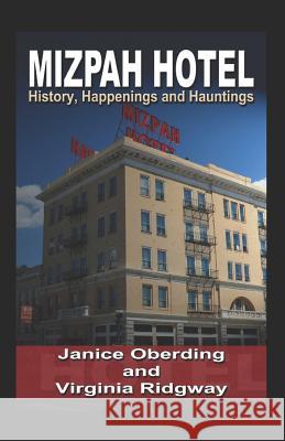 Mizpah Hotel: History, Happenings and Hauntings Virginia Ridgway Janice Oberding 9781071332504 Independently Published - książka