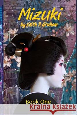 Mizuki: A Silicon Romance Keith P Graham 9798864865040 Independently Published - książka