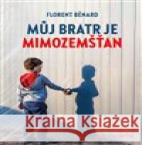 Můj bratr je mimozemšťan Florent Bénard 9788088429210 Pasparta - książka