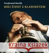 Můj život s klarinetem Ferdinand Havlík 9788073452636 Maxdorf - książka