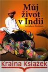Můj život v Indii Jaroslava Rottová 9788072685691 Akcent