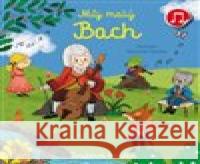 Můj malý Bach Emilie Collet 9788025632949 Svojtka & Co. - książka