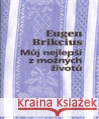 Můj nejlepší z možných životů Eugen Brikcius 9788087377390 Pulchra - książka