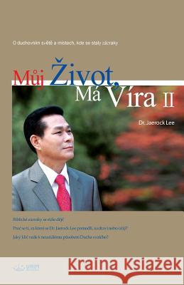 Můj Zivot, Má Víra 2: My Life, My Faith 2 (Czech) Lee, Jaerock 9788975578359 Urim Books USA - książka