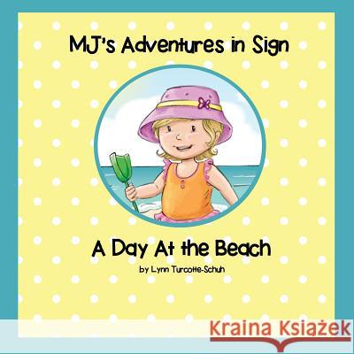 MJ's Adventures In Sign: A Day At the Beach Turcotte-Schuh, Lynn M. 9780692569511 Happy Mama Wellness, LLC - książka