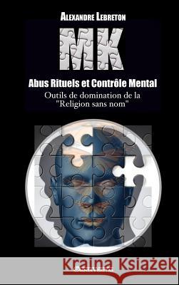 MK - Abus Rituels & Contrôle Mental: Outils de domination de la 