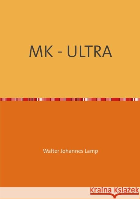 MK - ULTRA : Eine unbekannte Technik und ihre Opfer! Lamp, Walter 9783737597364 epubli - książka