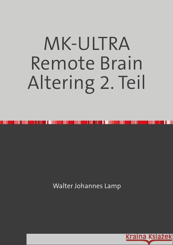 MK-ULTRA Remote Brain Altering 2. Teil Lamp, Walter 9783818742737 epubli - książka