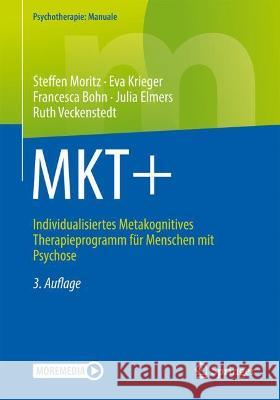 Mkt+: Individualisiertes Metakognitives Therapieprogramm Für Menschen Mit Psychose Moritz, Steffen 9783662644669 Springer - książka