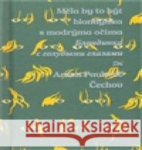 Měla by to být blondýnka s modrýma očima Anton Pavlovič Čechov 9788025701638 Argo - książka