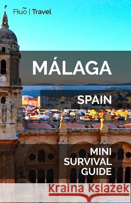 Málaga Mini Survival Guide Hayes, Jan 9781719218719 Createspace Independent Publishing Platform - książka