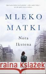 Mleko matki Nora Ikstena, Daniel Łubiński 9788382300642 Sonia Draga - książka