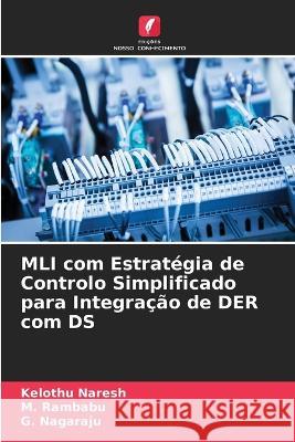 MLI com Estrat?gia de Controlo Simplificado para Integra??o de DER com DS Kelothu Naresh M. Rambabu G. Nagaraju 9786205797587 Edicoes Nosso Conhecimento - książka