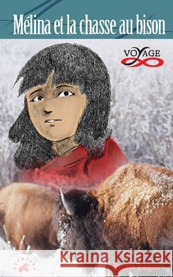 Mélina et la chasse au bison Janine Tougas, Alexis Flower 9781897328514 Apprentissage Illimite - książka